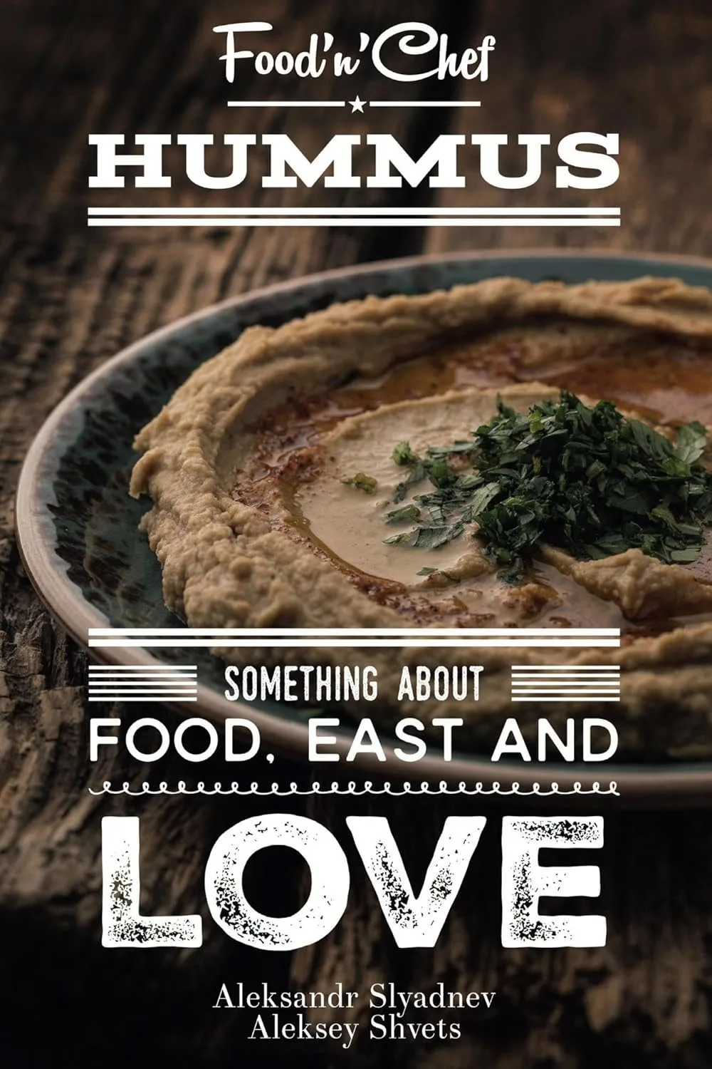 Hummus: Something About Food, East and Love · cover