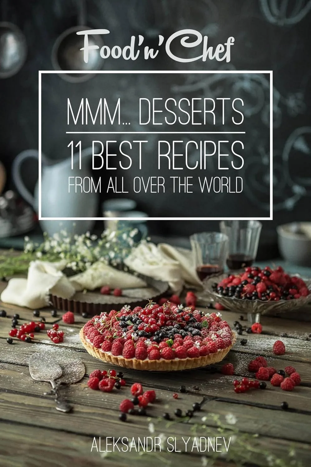 Mmm… Desserts! 11 Best Dessert Recipes from All Over the World · cover