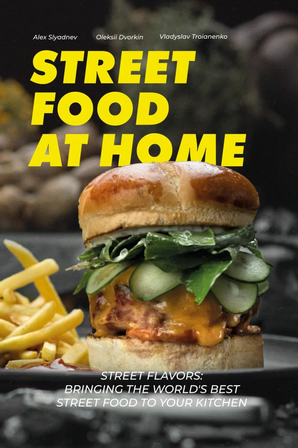 Street Food at Home: Bringing the World's Best Street Food to Your Kitchen · cover